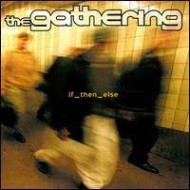 GATHERING, THE - If Then Else