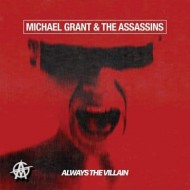 GRANT, MICHAEL & THE ASSASSINS - Always The Villain