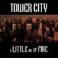 TOWER CITY - A Little Bit Of Fire