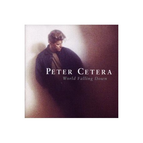 CETERA, PETER - World Falling Down